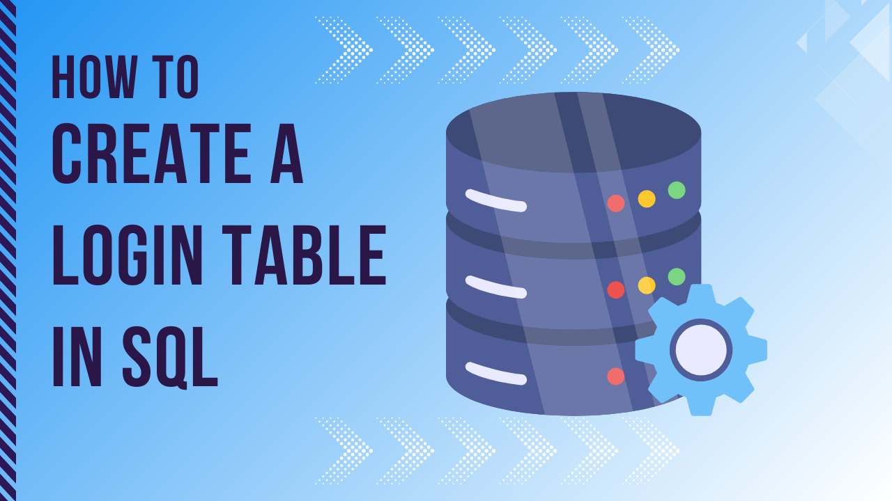 How to Create a Login table in SQL